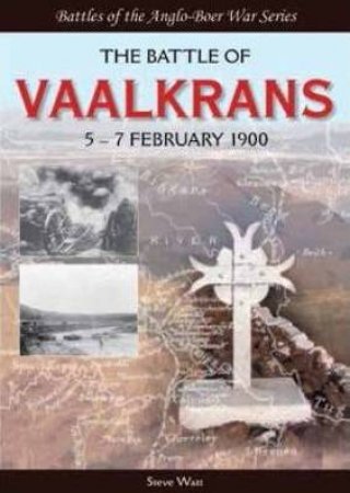 The Battle Of Vaalkrans : 5-7 February 1900 by Steve Watt