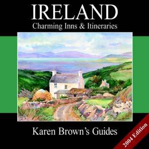 Karen Brown's Guides: Ireland: Charming Inns & Itineraries 2004 by Karen Brown