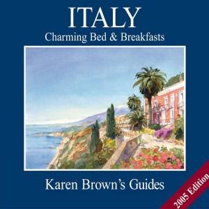 Karen Brown's Guides: Italy: Charming Bed & Breakfasts 2005 by Karen Brown