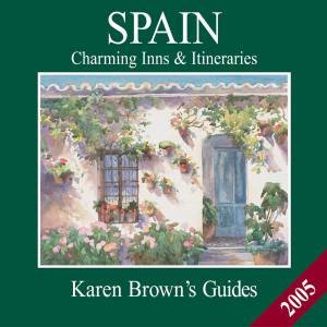 Karen Brown's Guides: Spain: Charming Inns 2005 by Karen Brown