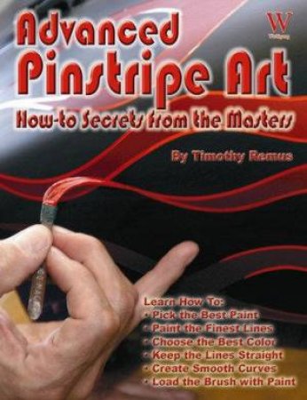 Advanced Pinstripe Art: How-To Secrets From The Masters by Timothy Remus