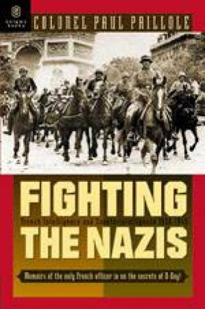 Fighting the Nazis: French Intelligence and Counter Intelligence 1935-1945 by PAILLOLE PAUL