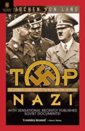 Top Nazi: the Career and Survival of Ss General Karl Wolff: the Man Between Himmler and Hitler by LANG JOCHEN VON