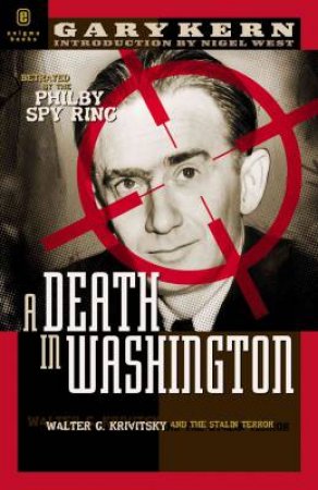 Death in Washington, A: Walter G. Krivitsky and the Stalin Terror by KERN GARY