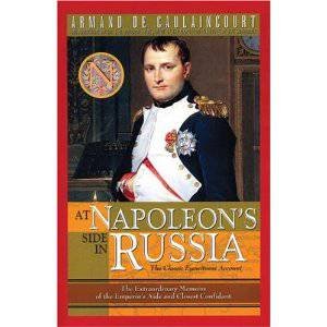 At Napoleon's Side in Russia by DE CAULAINCOURT ARMAND