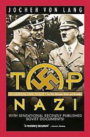 Top Nazi: Ss General Karl Wolff, the Man Between Hitler and Himmler by LANG JOCHEN VON