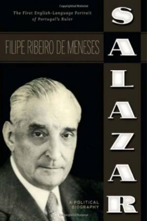 Salazar: A Political Biography by Filipe Ribeiro De Meneses