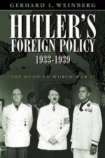 Hitlers Foreign Policy 19331939 the Road to World War Ii