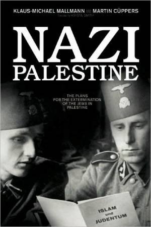 Nazi Palestine: Hitler's Plan for the Middle East and the Arab World by MALLMAN & COPPERS