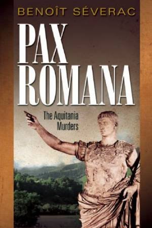 Pax Romana: the Aquitania Murders by SEVERAC BENOIT