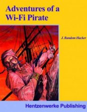 Adventures Of A WiFi Pirate