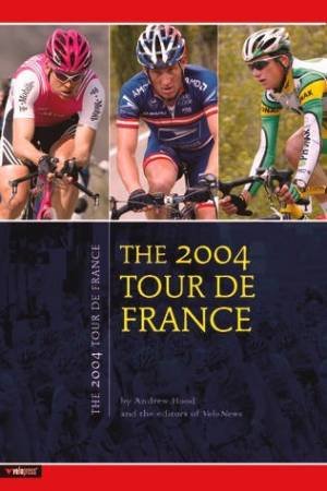 2004 Tour De France: Armstrong Rewrites History by Andrew Hood