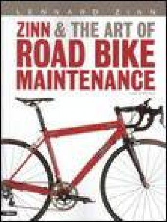 Zinn and The Art Of Road Bike Maintenance by Lennard Zinn