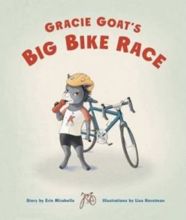 Gracie Goat's Big Bike Race by Mirabella, Erin Et Al