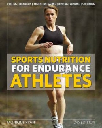 Sports Nutrition For Endurance Athletes 2nd Ed by Monique Ryan