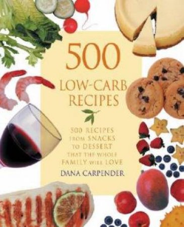 500 Low-Carb Recipes by Dana Carpender