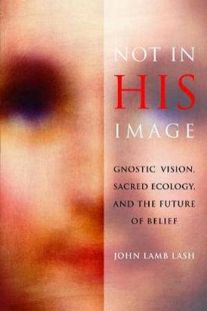 Not in His Image by John Lamb Lash