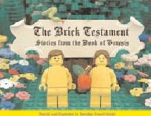 The Brick Testament: Stories From The Book Of Genesis by Brendan Powell Smith