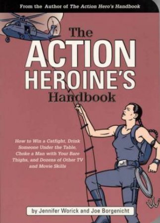 The Action Heroine's Handbook by Jennifer Worick & Joe Borgenicht