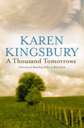 Thousand Tomorrows by Karen Kingsbury