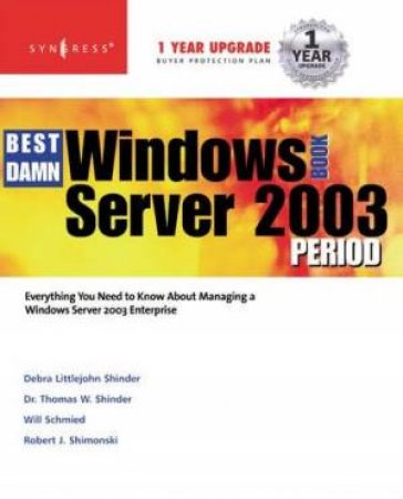 Best Damn Windows Server 2003 Book by Thomas Shinder