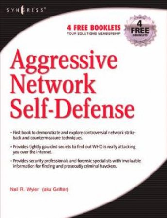 Aggressive Network Self-Defense by Neil R Wyler