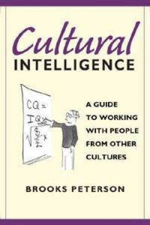 Cultural Intelligence: A Guide To Work And Life With Other Cultures by Peterson Brooks