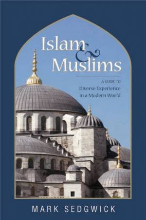 Islam & Muslims by Mark Sedgwick