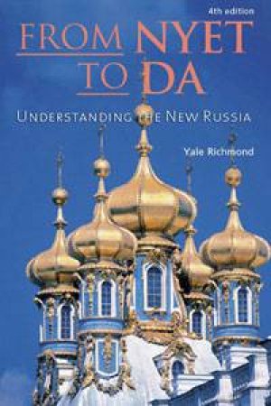 From Nyet to Da: Understanding the New Russia by Yale Richmond