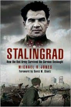 Stalingrad How the Red Army Survived the German Onslaught by JONES MICHAEL