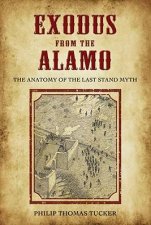 Exodus from the Alamo the Anatomy of the Last Stand Myth