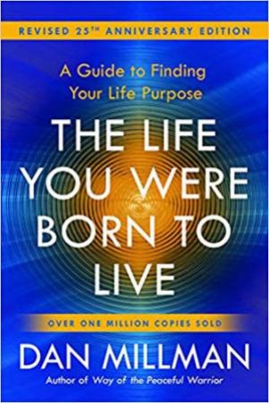 The Life You Were Born to Live (Revised 25th Anniversary Edition) by Dan Millman