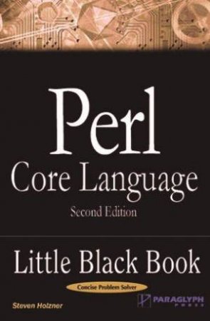 Little Black Book: Perl Core Language - 2 Ed by Holzner