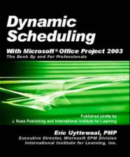 Dynamic Scheduling With Microsoft Office Project 2003