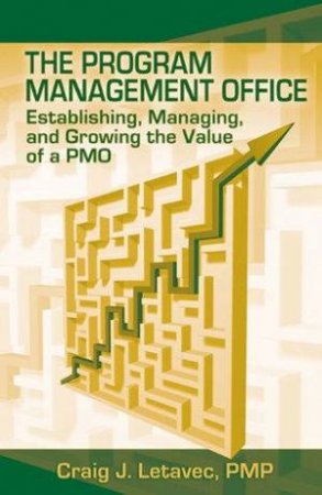 The Program Management Office by Craig J. Letavec