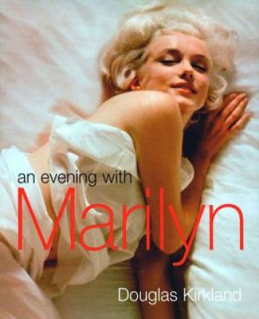 An Evening With Marilyn by Douglas Kirkland