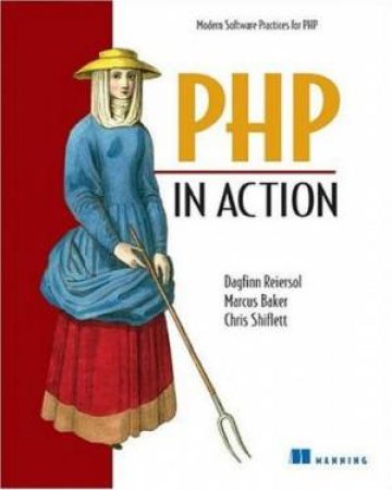 PHP in Action by Dagfinn Reiersol et al.