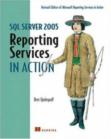 SQL Server 2005 Reporting Services in Action by Bret Updegraff et al.