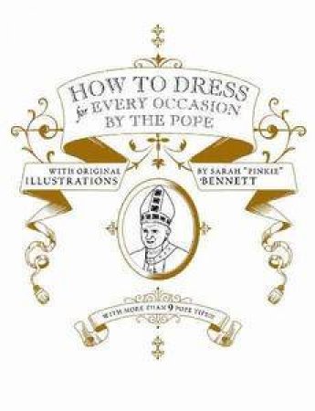 How to Dress for Every Occasion By The Pope by Daniel Handler