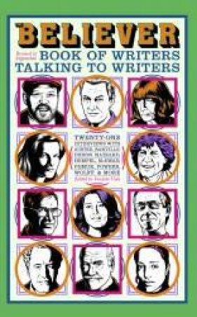 Believer Book of Writers Talking to Writers by Various