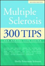 Multiple Sclerosis 2nd Ed 300 Tips For Making Life Easier