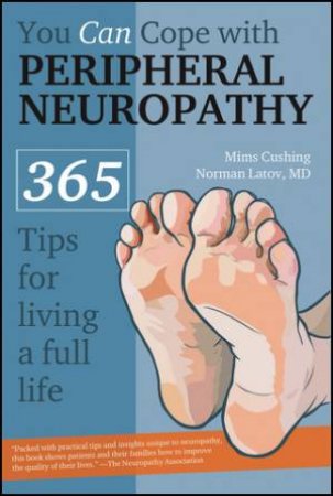 You Can Cope With Peripheral Neuropathy by Mims et al Cushing