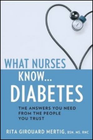 What Nurses Know...Diabetes by Rita Girouard Mertig