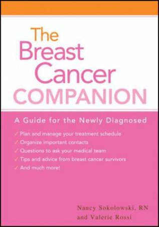 Breast Cancer Companion: A Guide For The Newly Diagnosed by Nancy Sokolowski