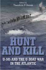 Hunt and Kill U505 and the Uboat War in the Atlantic