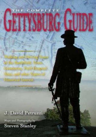 Complete Gettysburg Guide by PETRUZZI J. DAVID