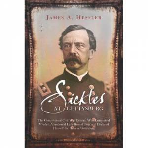 Sickles at Gettysburg by HESSLER JAMES