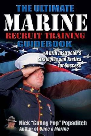 Ultimate Marine Recruit Training Guidebook by POPADITCH NICK