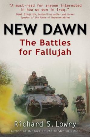 New Dawn: the Battles for Fallujah by LOWRY RICHARD