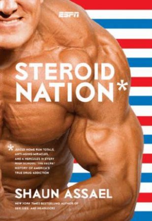 Steroid Nation by Shaun Assael